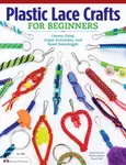 Plastic Lace Crafts for Beginners - David Hall, Phyliss Damon-Kominz, David Kominz