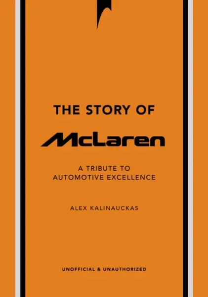 The Story of McLaren - Alex Kalinauckas