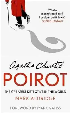 Agatha Christie’s Poirot: The Greatest Detective in the World - Mark Aldridge