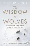 The Wisdom of Wolves - Elli H. Radingerová