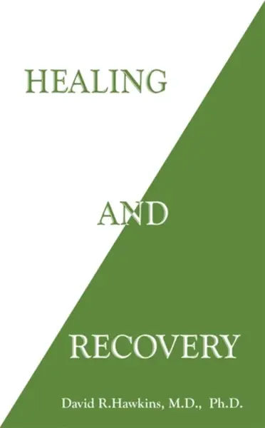 Healing and Recovery - David R. Hawkins