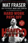 Hard Work Pays Off - Mat Fraser