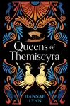 Queens of Themiscyra - Hannah Lynn