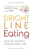 Bright Line Eating - Susan Peirce Thompson