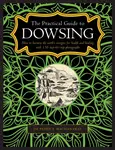 Dowsing, The Practical Guide to - Patrick MacManaway