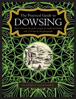 Dowsing, The Practical Guide to - Patrick MacManaway
