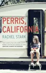 Perris, California: A Novel - Rachel Stark