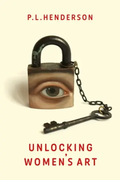 Unlocking Women's Art - Paul Henderson