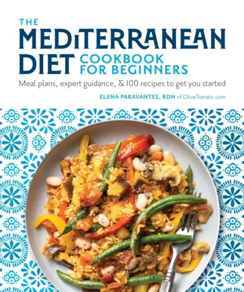 The Mediterranean Diet Cookbook for Beginners - Elena Paravantes