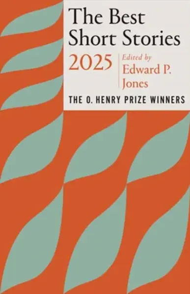The Best Short Stories 2025 - Jenny Minton Quigley, Edward P. Jones