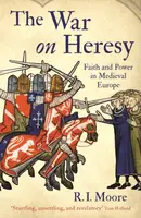 The War On Heresy - Professor R. I. Moore