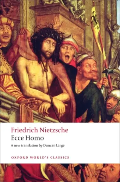 Ecce Homo - Friedrich Nietzsche