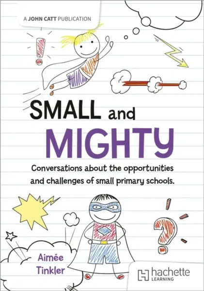 Small and mighty: Conversations about small schools - Aimee Tinkler