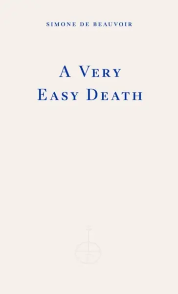 A Very Easy Death - Simone de Beauvoirová