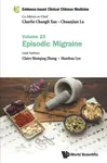 Evidence-based Clinical Chinese Medicine - Volume 23: Episodic Migraine - Claire Shuiqing  Zhang, Shaohua  Lyu