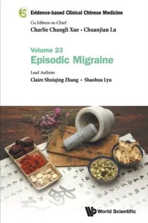 Evidence-based Clinical Chinese Medicine - Volume 23: Episodic Migraine - Claire Shuiqing  Zhang, Shaohua  Lyu