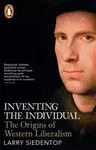 Inventing the Individual - Larry Siedentop