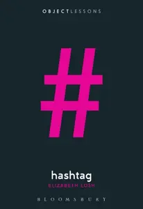 Hashtag - Prof Elizabeth  Losh