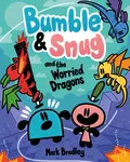 Bumble and Snug and the Worried Dragons - Mark Bradley