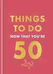 Things to Do Now That You're 50 - Robert Allen, Hamlyn
