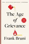 The Age of Grievance - Frank Bruni