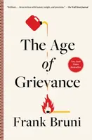 The Age of Grievance - Frank Bruni