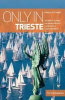 Only in Trieste - Duncan J.D. Smith