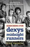 Searching for Dexys Midnight Runners - Nige Tassell