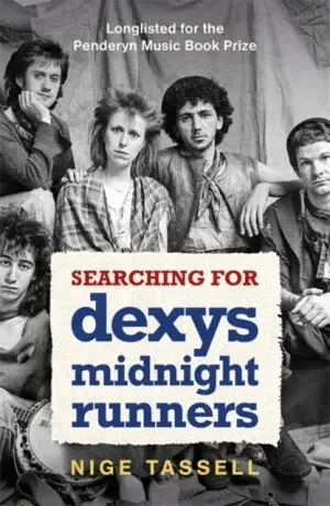 Searching for Dexys Midnight Runners - Nige Tassell