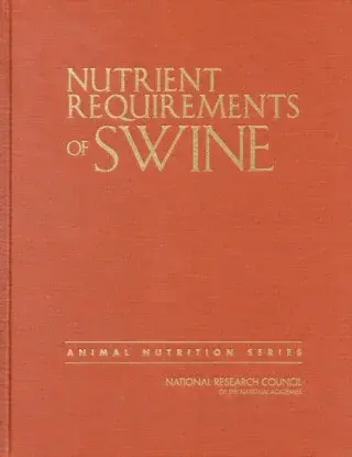 Nutrient Requirements of Swine - Board on Agriculture and Natural Resources, Division on Earth and Life Studies, National Research Council, Committee 