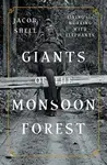 Giants of the Monsoon Forest - Jacob  Shell