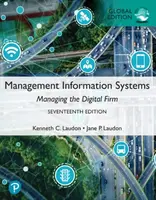 Management Information Systems: Managing the Digital Firm, Global Edition - Jane Laudon, Kenneth Laudon
