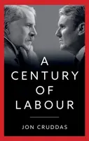 A Century of Labour - Jon  Cruddas