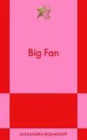 Big Fan - Alexandra Romanoff