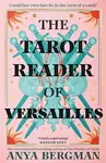 The Tarot Reader of Versailles - Anya Bergman