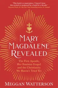 Mary Magdalene Revealed - Meggan Watterson