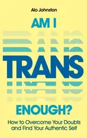 Am I Trans Enough? - Alo Johnston