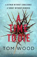 A Time to Die - Tom Wood