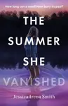 The Summer She Vanished - Jessica Irena Smith