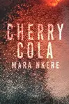 Cherry Cola - Mara Nkere