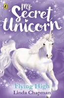 My Secret Unicorn: Flying High - Linda Chapmanová
