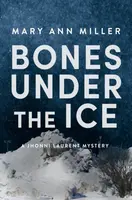 Bones Under the Ice - Mary Ann Miller