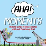 AHA! Moments - Dr. Michael Bernard