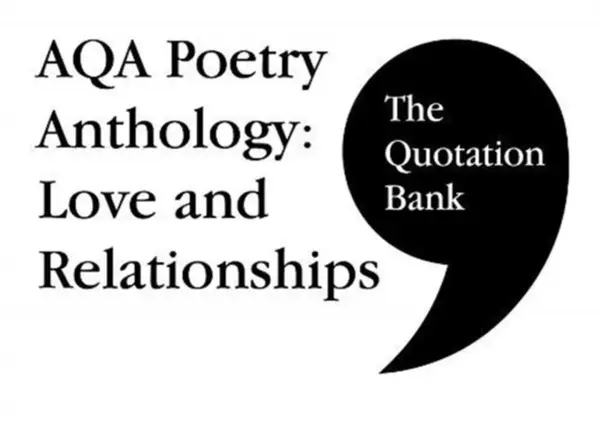The Quotation Bank: AQA Poetry Anthology - Love and Relationships GCSE Revision and Study Guide for English Literature 9-1 - The Quotation Bank
