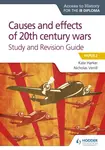 Access to History for the IB Diploma: Causes and effects of 20th century wars Study and Revision Guide - Kate Harker, Nicholas Verrill