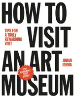 How to Visit an Art Museum: Tips for a Truly Rewarding Visit - Johan Idema