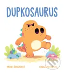 Dupkosaurus - Rachel Bright, Chris Chatterton (ilustrátor) - kniha z kategorie Beletrie pro děti