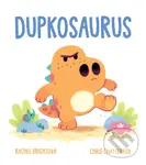 Dupkosaurus - Rachel Bright, Chris Chatterton (ilustrátor)