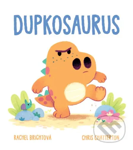 Dupkosaurus - Rachel Bright, Chris Chatterton (ilustrátor) - kniha z kategorie Beletrie pro děti