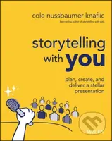 Storytelling with You (Plan, Create, and Deliver a Stellar Presentation) - kniha z kategorie Byznys a management